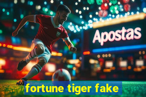 fortune tiger fake